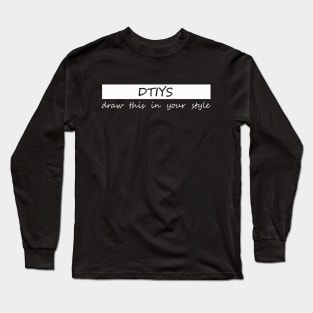 dtiys draw this in your style Long Sleeve T-Shirt